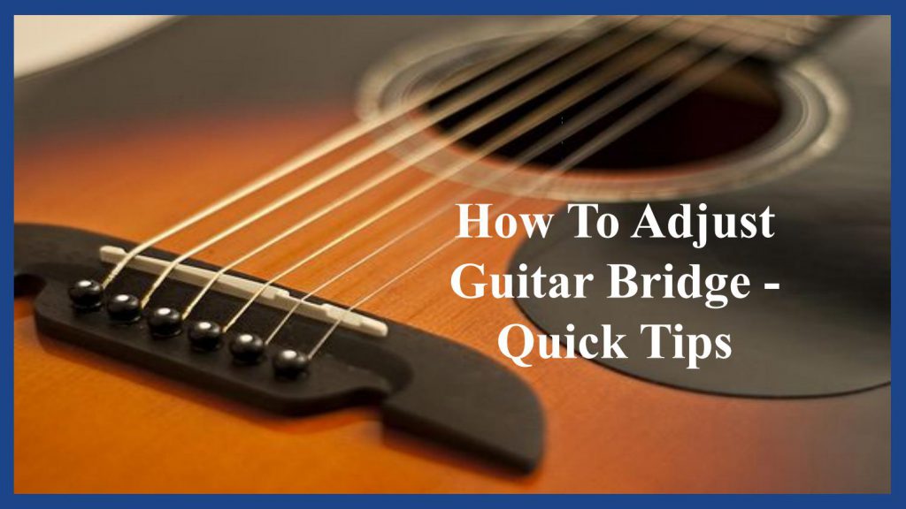 how-to-adjust-guitar-bridge-quick-tips-other