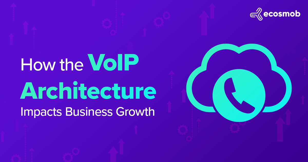 How the VoIP Architecture Impacts Business Growth