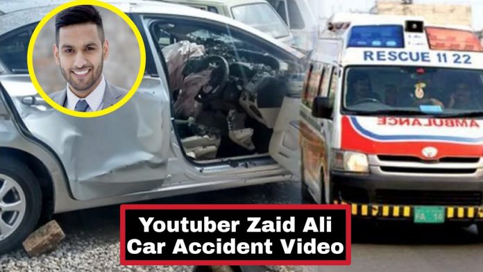 Zaid Ali Car Accident :- Zaid Ali, a YouTuber, was involved in a car accident.