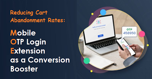 Reducing Cart Abandonment Rates:   Mobile OTP Login Extension as a Conversion Booster